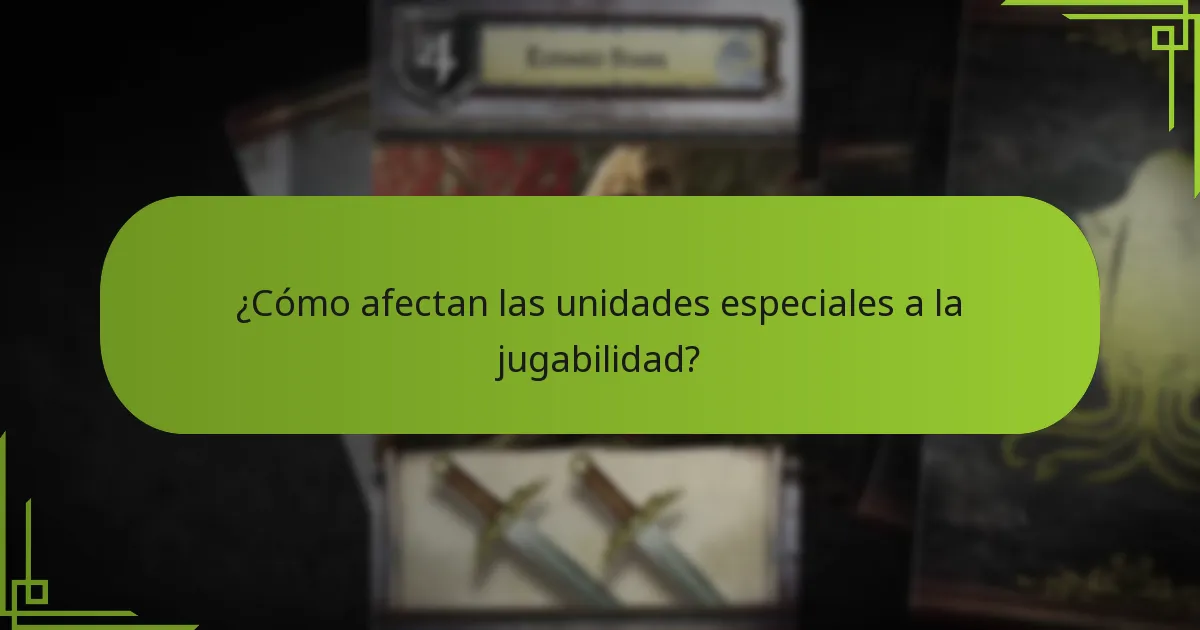 ¿Qué habilidades únicas poseen las unidades especiales?