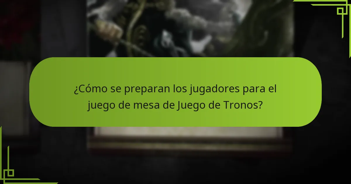 ¿Cómo se preparan los jugadores para el juego de mesa de Juego de Tronos?