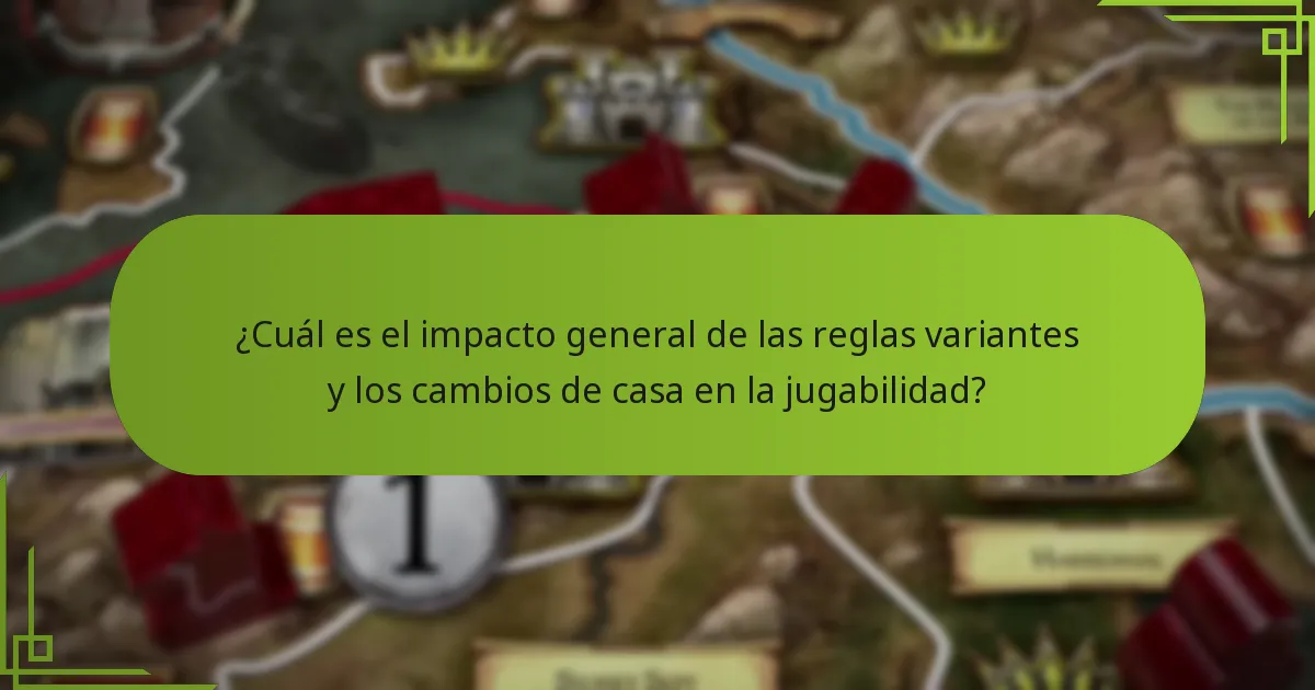 ¿Cuál es el impacto general de las reglas variantes y los cambios de casa en la jugabilidad?