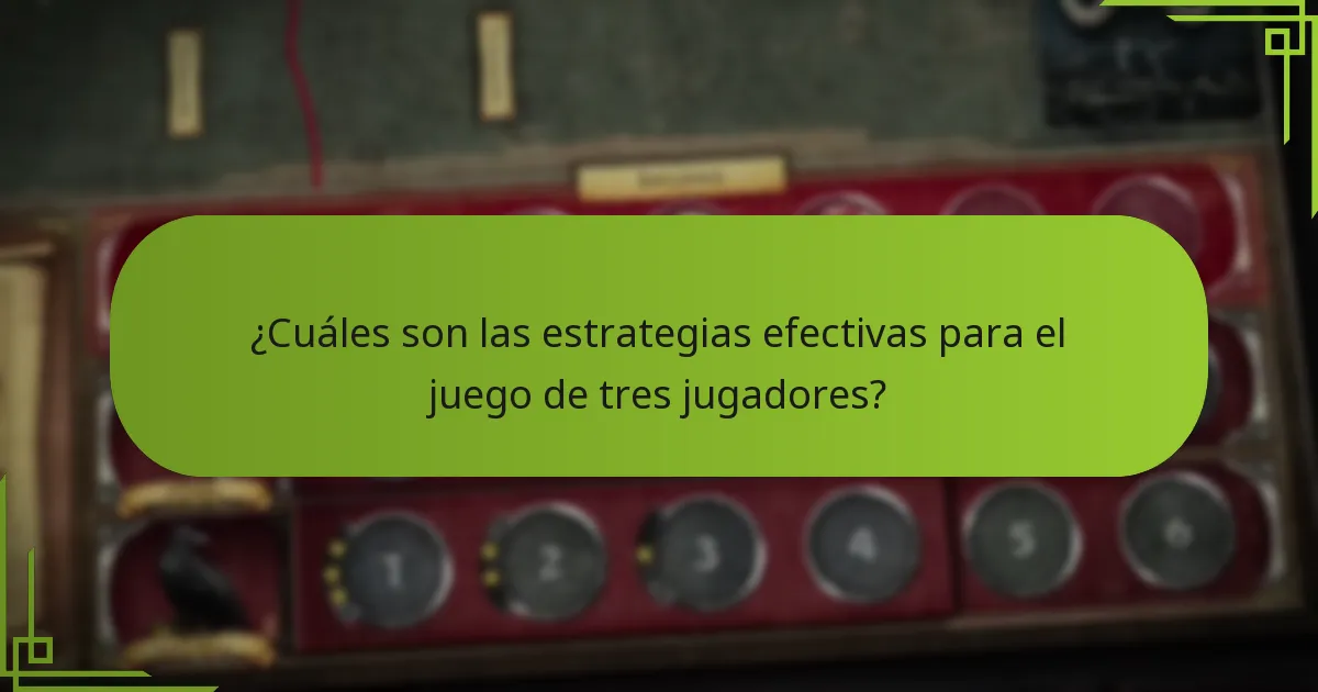 ¿Cuáles son las estrategias efectivas para el juego de tres jugadores?