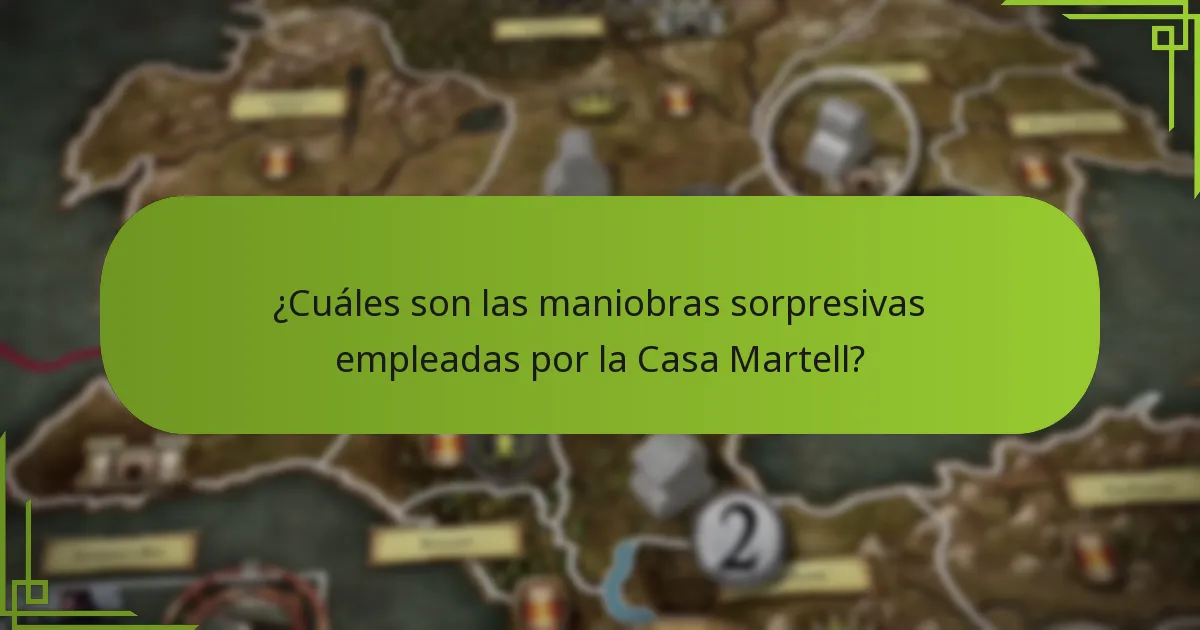 ¿Cuáles son las maniobras sorpresivas empleadas por la Casa Martell?