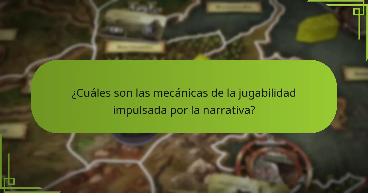 ¿Cuáles son las mecánicas de la jugabilidad impulsada por la narrativa?
