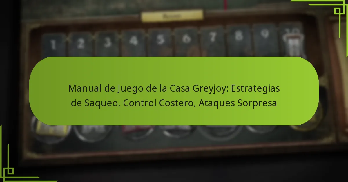Manual de Juego de la Casa Greyjoy: Estrategias de Saqueo, Control Costero, Ataques Sorpresa